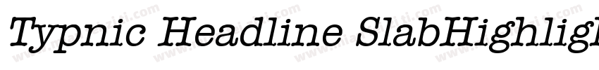 Typnic Headline SlabHighlighted字体转换
